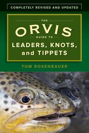 Seller image for Orvis Guide to Leaders, Knots, and Tippets : A Detailed, Streamside Field Guide to Leader Construction, Fly-Fishing Knots, Tippets, and More for sale by GreatBookPrices