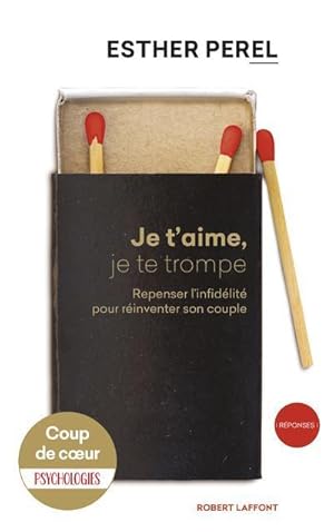 je t'aime, je te trompe ; repenser l'infidélité pour réinventer son couple