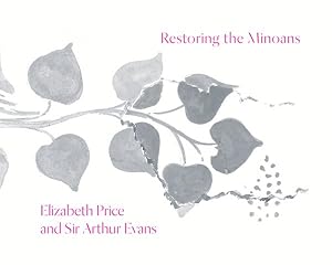 Seller image for Restoring the Minoans : Elizabeth Price and Sir Arthur Evans for sale by GreatBookPrices