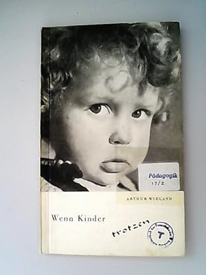 Seller image for Wenn Kinder trotzen. (= Bedrohte Jugend, drohende Jugend. Heilpdagogische Schriftenreihe, Bd. 2) for sale by Antiquariat Bookfarm