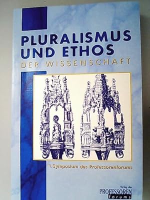 Seller image for Pluralismus und Ethos der Wissenschaft. 1. Symposium des Professorenforums. 28./29. Mrz 1998 in Frankfurt/Main. for sale by Antiquariat Bookfarm