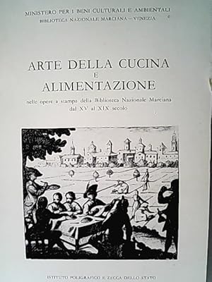 Arte della cucina e alimentazione. Nelle opere a stampa della Biblioteca Nazionale Marciana dal 1...