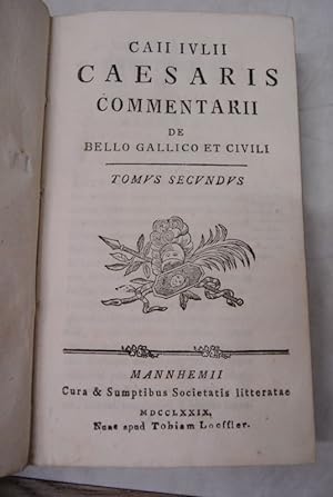 Caii Iulii Caesaris commentarii de bello gallico et civili. Tomus secundus.