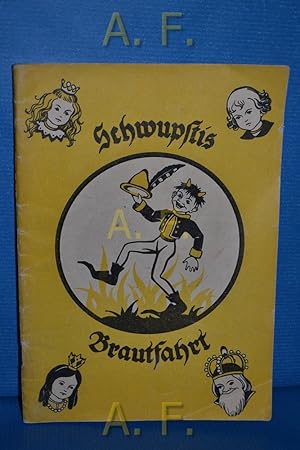 Seller image for Schwupstis Brautfahrt. Text von Bertl Faschingbauer. Bilder von Ella Gams for sale by Antiquarische Fundgrube e.U.