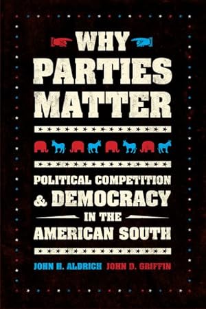 Seller image for Why Parties Matter : Political Competition and Democracy in the American South for sale by GreatBookPrices
