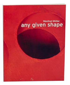 Seller image for Manfred Muller: Any Given Shape for sale by Jeff Hirsch Books, ABAA