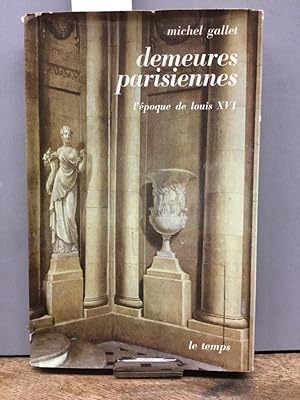 Demeures parisiennes. L'poque de Louis XVI.