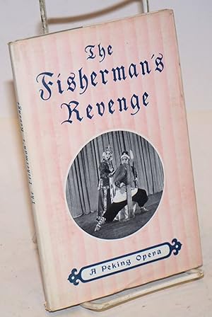The Fisherman's revenge, a Peking opera. Translated by Yang Hsien-yi and Gladys Yang. A Brief int...
