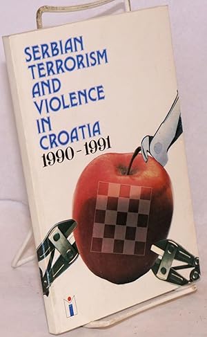 Serbian Terrorism and Violence in Croatia 1990-1991