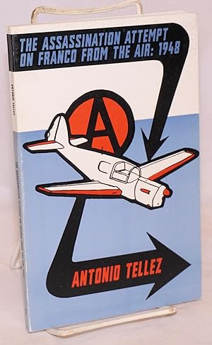 Imagen del vendedor de The Assassination Attempt On Franco From The Air: 1948 a la venta por Bolerium Books Inc.