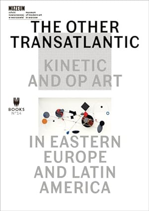 Image du vendeur pour Other-Transatlantic : Kinetic and Op Art in Eastern Europe and Latin America mis en vente par GreatBookPrices