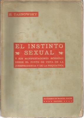 Seller image for El instinto sexual y sus manifestaciones mrbidas desde el punto de vista de la jurisprudencia y de la psiquiatria for sale by Libreria Sanchez