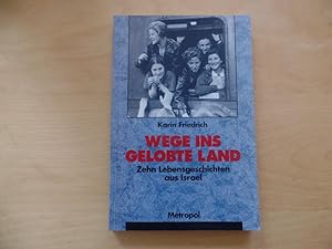 Wege ins gelobte Land : zehn Lebensgeschichten aus Israel. Karin Friedrich