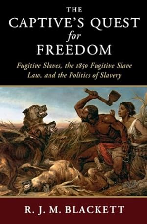 Immagine del venditore per Captive's Quest for Freedom : Fugitive Slaves, the 1850 Fugitive Slave Law, and the Politics of Slavery venduto da GreatBookPrices