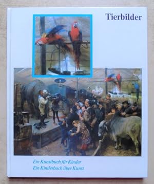 Seller image for Tierbilder - Ein Kunstbuch fr Kinder. Ein Kinderbuch ber Kunst. for sale by Antiquariat BcherParadies