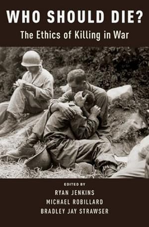 Bild des Verkufers fr Who Should Die? : The Ethics of Killing in War zum Verkauf von GreatBookPrices