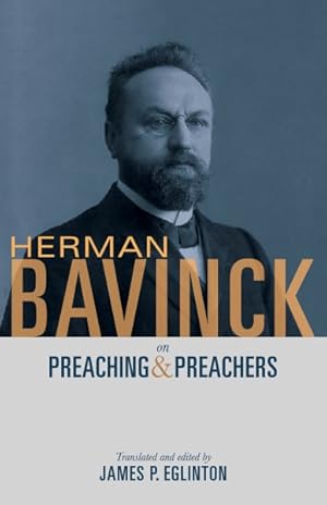 Bild des Verkufers fr Herman Bavinck on Preaching & Preachers zum Verkauf von GreatBookPrices