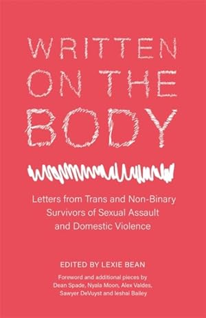 Bild des Verkufers fr Written on the Body : Letters from Trans and Non-Binary Survivors of Sexual Assault and Domestic Violence zum Verkauf von GreatBookPrices