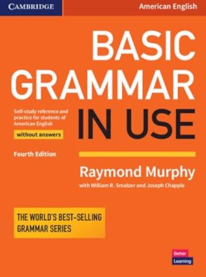 Imagen del vendedor de Basic Grammar in Use Student's Book Without Answers : Self-Study Reference and Practice for Students of American English / Without Answers a la venta por GreatBookPrices