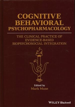 Imagen del vendedor de Cognitive Behavioral Psychopharmacology : The Clinical Practice of Evidence-based Biopsychosocial Integration a la venta por GreatBookPrices