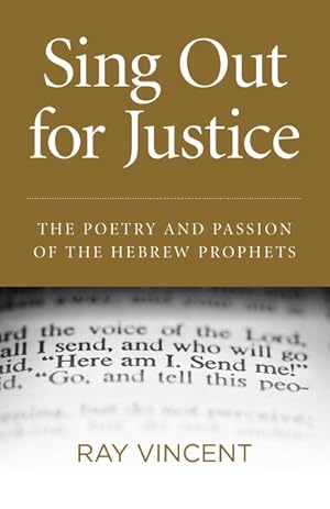 Bild des Verkufers fr Sing Out for Justice : The Passion and Poetry of the Hebrew Prophets zum Verkauf von GreatBookPrices