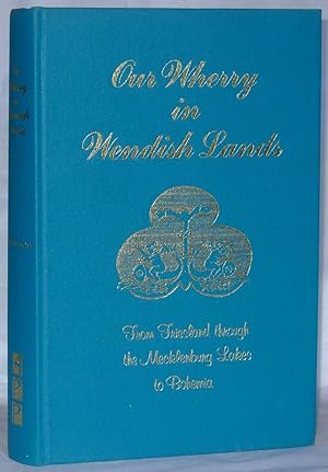 Seller image for Our Wherry In Wendish Lands; From Friesland, through the Mecklenburg Lakes, to Bohemia for sale by James Hulme Books