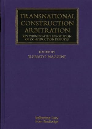 Imagen del vendedor de Transnational Construction Arbitration : Key Themes in the Resolution of Construction Disputes a la venta por GreatBookPrices