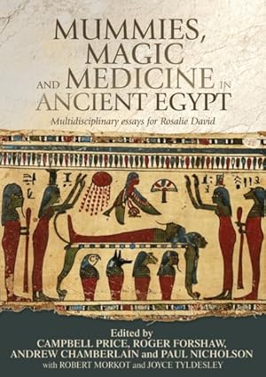 Immagine del venditore per Mummies, magic and medicine in ancient Egypt : Multidisciplinary essays for Rosalie David venduto da GreatBookPrices