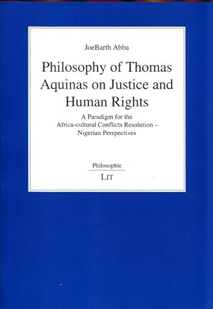 Seller image for Philosophy of Thomas Aquinas on Justice and Human Rights : A Paradigm for the Africa-Cultural Conflicts Resolution - Nigerian Perspectives for sale by GreatBookPrices