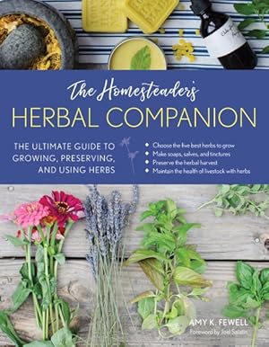 Bild des Verkufers fr Homesteader's Herbal Companion : The Ultimate Guide to Growing, Preserving, and Using Herbs zum Verkauf von GreatBookPrices