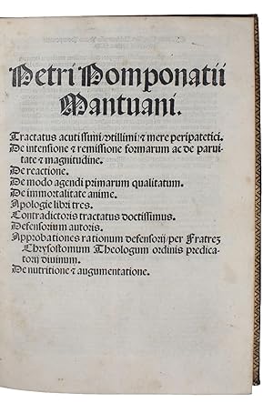 Bild des Verkufers fr [Opera]. Tractatus acutissimi/utillimi/ & mere peripatetici.De intensione & remissione formarum ac de paruitate & magnitudine. De reactione.De modo agendi primarum qualitatum.De immortalitate anime.Apologie libri tres.Contradictoris tractatus doctissi. - [THE FREEDOM FROM DOCTRINAL ORTHODOXY] zum Verkauf von Lynge & Sn ILAB-ABF