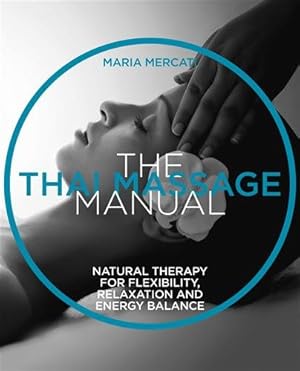 Image du vendeur pour Thai Massage Manual : Natural Therapy for Flexibility, Relaxation and Energy Balance mis en vente par GreatBookPrices