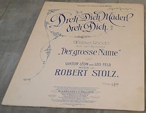 Dreh' Dich Mäderl dreh' Dich. Walzer-Rondo aus der Komödie "Der grosse Name" von Viktor Léon und ...