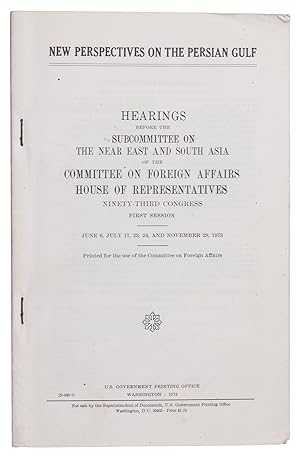 Bild des Verkufers fr New perspectives on the Persian Gulf. Hearings before the subcommittee on the Near East and South Asia of the committee on foreign affairs, house of representatives, ninety-third congress, first session. June 6, July 17, 23, 24, and November 28, 1973.Washington, U.S. Government printing office, 1973. 8vo (23.5 x 15 cm). With a small map of the Persian Gulf. Original printed paper wrappers. zum Verkauf von Antiquariaat FORUM BV