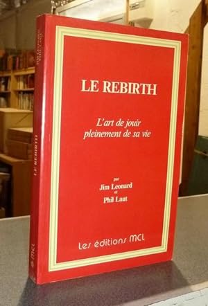 Immagine del venditore per Le Rebirth. L'art de jouir pleinement de sa vie venduto da Le Beau Livre