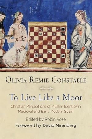 Immagine del venditore per To Live Like a Moor : Christian Perceptions of Muslim Identity in Medieval and Early Modern Spain venduto da GreatBookPrices