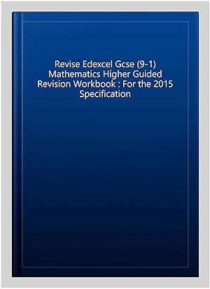 Immagine del venditore per Revise Edexcel Gcse (9-1) Mathematics Higher Guided Revision Workbook : For the 2015 Specification venduto da GreatBookPrices