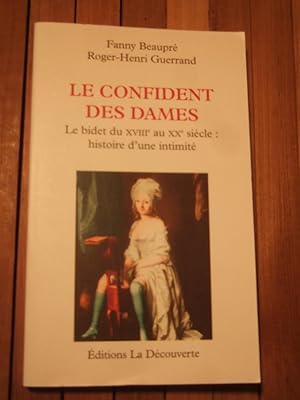 Bild des Verkufers fr Le confident des dames.Le bidet du XVIIIe au XXe sicle : Histoire d'une intimit. zum Verkauf von Domifasol