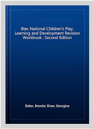 Imagen del vendedor de Btec National Children's Play, Learning and Development Revision Workbook : Second Edition a la venta por GreatBookPrices