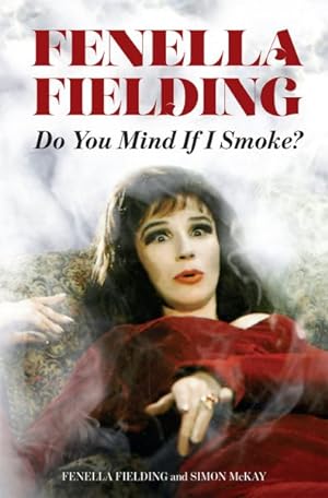 Bild des Verkufers fr Fenella Fielding : Do You Mind If I Smoke? zum Verkauf von GreatBookPrices