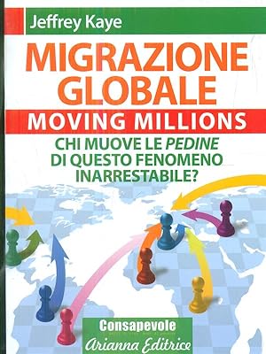 Bild des Verkufers fr Migrazione Globale. Moving Millions. zum Verkauf von Librodifaccia