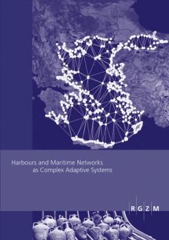 Harbours and maritime networks as complex adaptive systems [RGZM Tagungen, Bd. 23.]