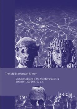 Imagen del vendedor de The Mediterranean mirror : cultural contacts in the Mediterranean Sea between 1200 and 750 B.C. [RGZM Tagungen, Bd. 20.] a la venta por Joseph Burridge Books