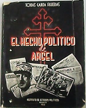 Imagen del vendedor de El hecho poltico de Argel. (1939-1944) a la venta por Librera y Editorial Renacimiento, S.A.