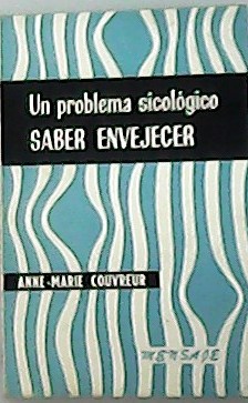 Seller image for Un problema sicolgico saber envejecer. for sale by Librera y Editorial Renacimiento, S.A.