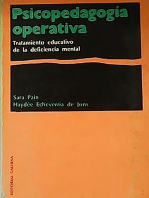 Seller image for Psicopadagoga Operativa. Tratamiento educativo de la deficiencia mental. for sale by Librera y Editorial Renacimiento, S.A.