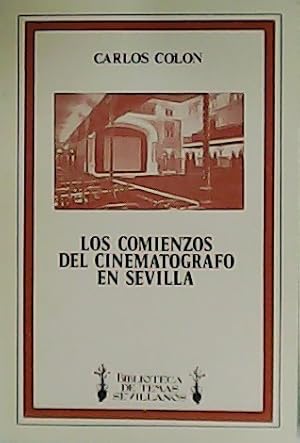 Seller image for Los comienzos del cinematgrafo en Sevilla (1896-1928). for sale by Librera y Editorial Renacimiento, S.A.