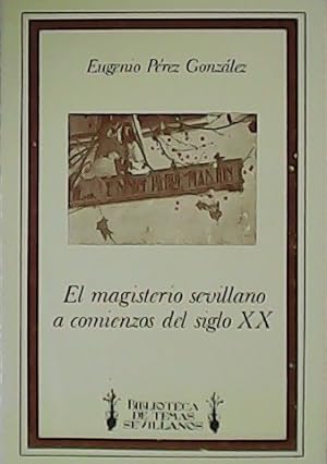 Imagen del vendedor de El magisterio sevillano a comienzos del siglo XX. a la venta por Librera y Editorial Renacimiento, S.A.