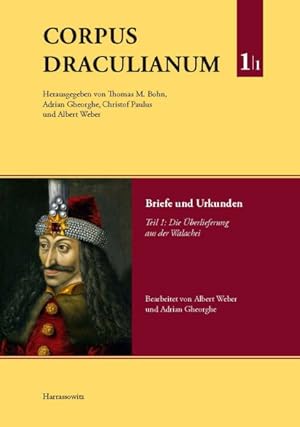 Seller image for Corpus Draculianum. Dokumente Und Chroniken Zum Walachischen Fursten Vlad Dem Pfahler 1448-1650 : Band 1: Briefe Und Urkunden. Teil 1: Die Uberlieferung Aus Der Walachei -Language: german for sale by GreatBookPrices