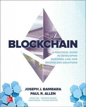 Seller image for Blockchain : A Practical Guide to Developing Business, Law, and Technology Solutions for sale by GreatBookPrices